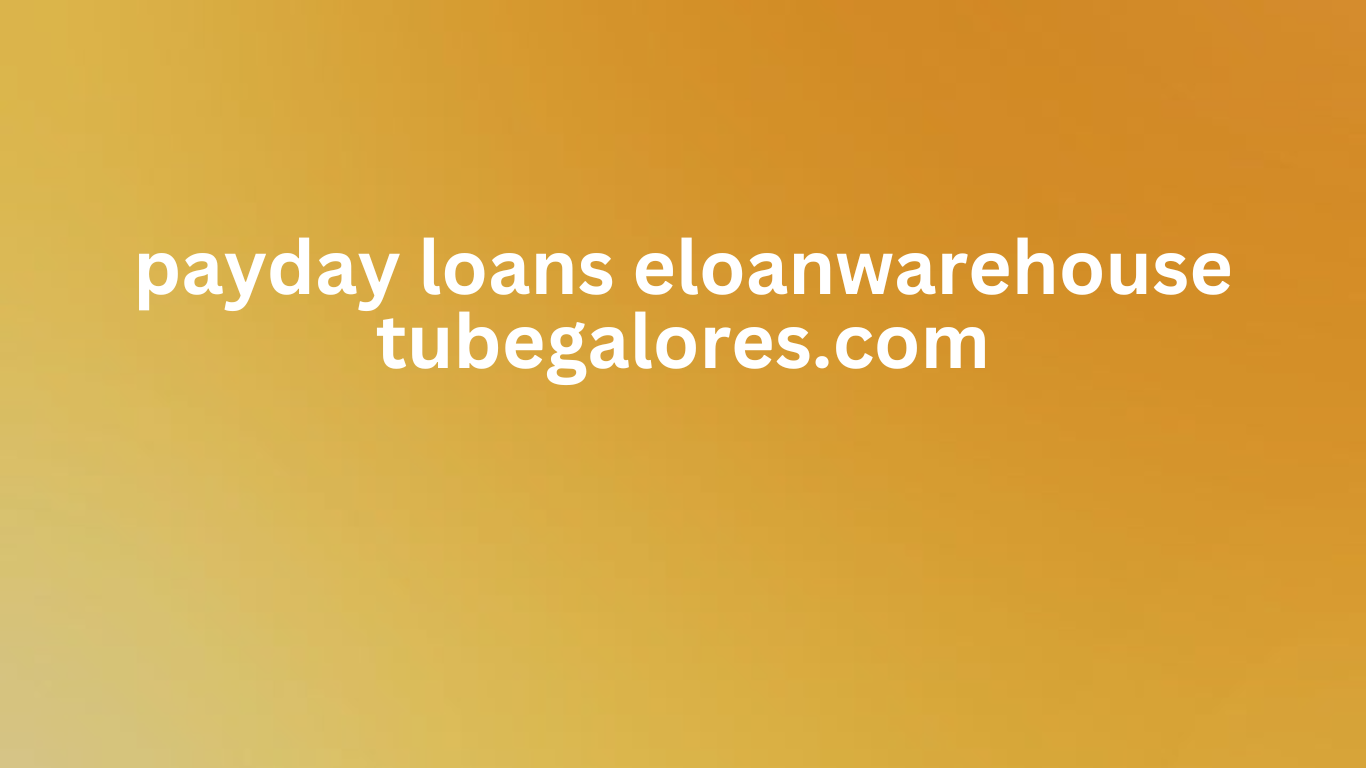 payday loans eloanwarehouse