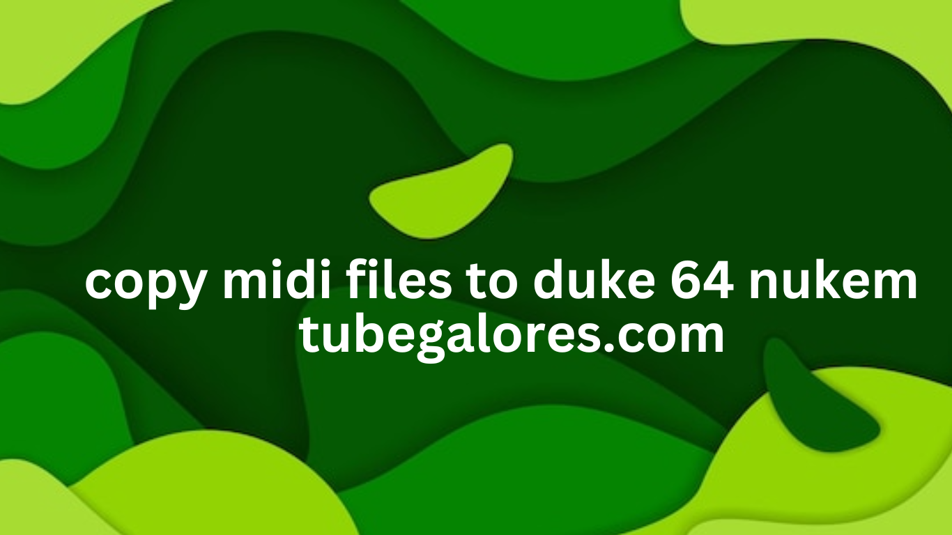 copy midi files to duke 64 nukem